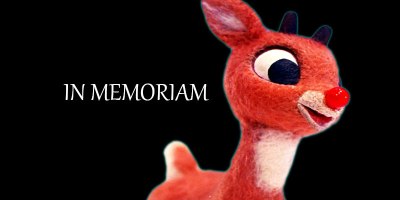 In Memoriam: Rudolph the Red Nosed Reindeer